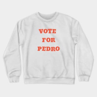 Vote for Pedro Crewneck Sweatshirt